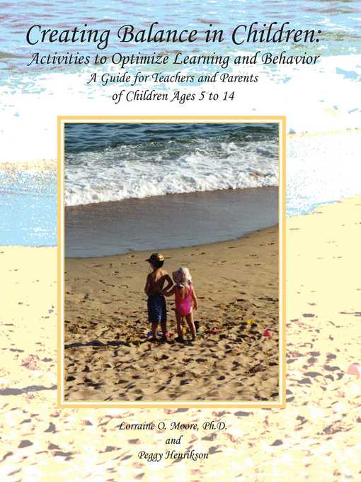 Title details for Creating Balance in Children: Activities to Optimize Learning and Behavior: a Guide for Teachers and Parents of Children Ages 5 to 14 by Lorraine O. Moore - Wait list